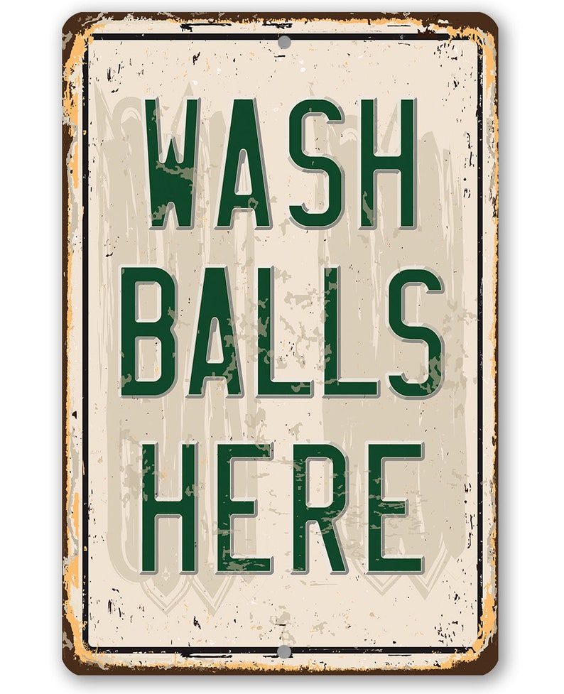 Tin Metal Sign Wash Balls Here Golf Sign 8x12 or 12x18 Use Indoor/Outdoor Golfer Funny Gift image 2