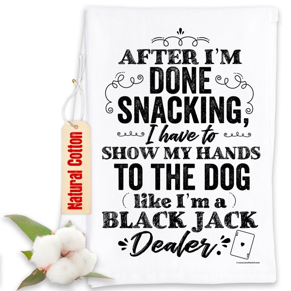 Funny Kitchen Tea Towels - After I'm Done Snacking, I have to Show My Hands to the Dog - Humorous Flour Sack Dish Towel -Gift for Dog Lovers
