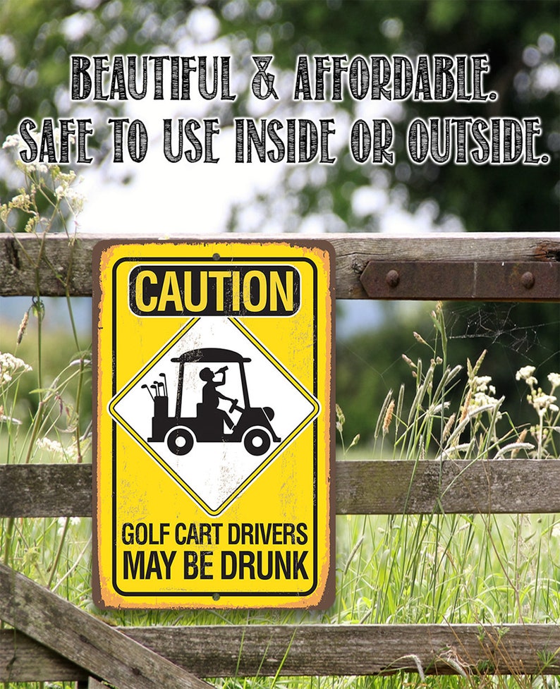 Tin Metal Sign Caution Golf Cart Drivers 8x12 or 12x 18 Use Indoor/Outdoor Funny Golf Cart Decor image 7