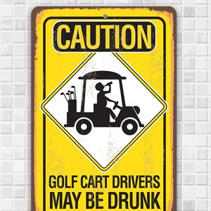 Tin Metal Sign Caution Golf Cart Drivers 8x12 or 12x 18 Use Indoor/Outdoor Funny Golf Cart Decor image 3