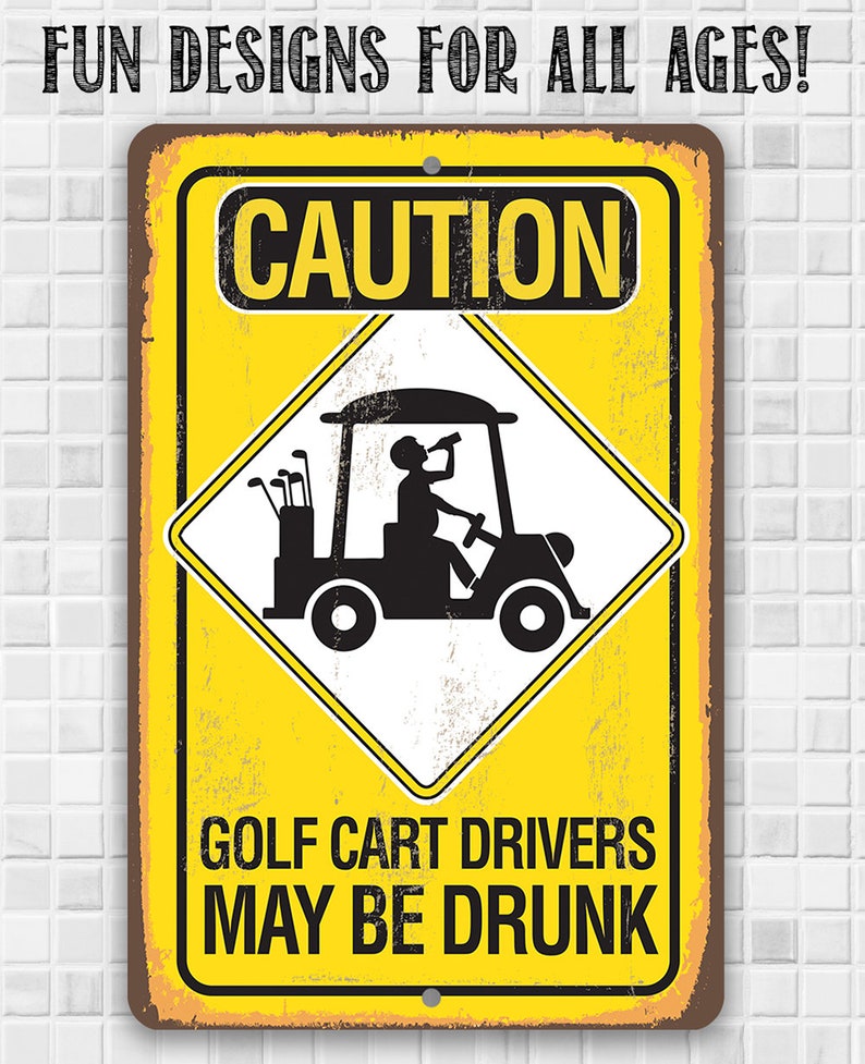 Tin Metal Sign Caution Golf Cart Drivers 8x12 or 12x 18 Use Indoor/Outdoor Funny Golf Cart Decor image 3