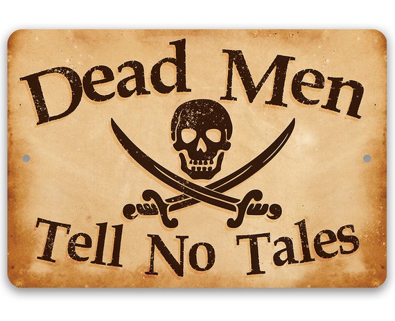 Tin Dead Men Tell No Tales Metal Sign 8x12/12x18 Use Indoor