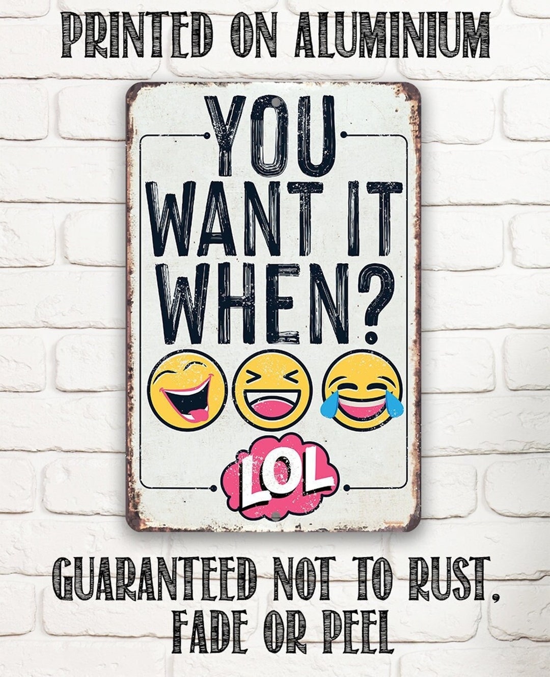 You Want It When 8 X 12 or 12 X 18 Aluminum Tin Awesome Metal Poster - Etsy