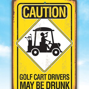 Tin Metal Sign Caution Golf Cart Drivers 8x12 or 12x 18 Use Indoor/Outdoor Funny Golf Cart Decor image 2