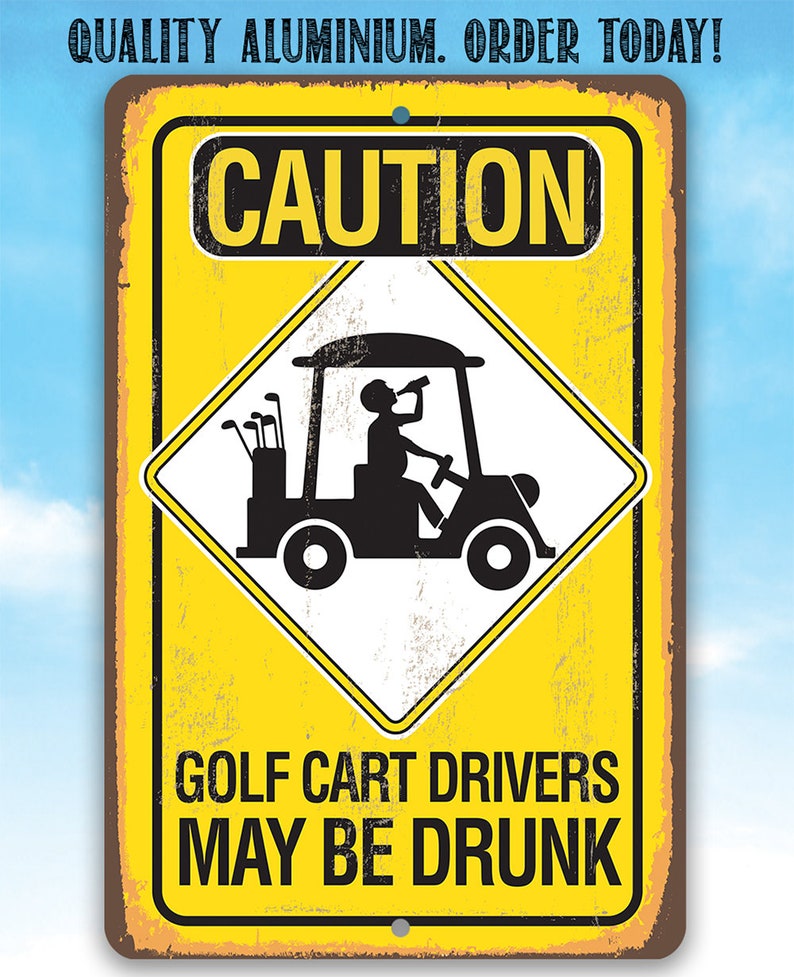 Tin Metal Sign Caution Golf Cart Drivers 8x12 or 12x 18 Use Indoor/Outdoor Funny Golf Cart Decor image 2