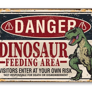 Tin - Metal Sign - Danger, Dinosaur Feeding Area-Durable - Use Indoor/Outdoor-Cute and Funny Nursery or Kids Room Decor and Baby Shower Gift