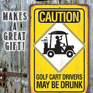 Tin Metal Sign Caution Golf Cart Drivers 8x12 or 12x 18 Use Indoor/Outdoor Funny Golf Cart Decor image 4