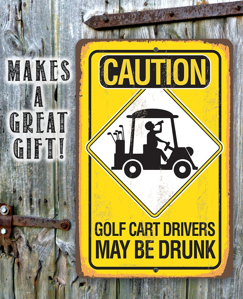 Tin Metal Sign Caution Golf Cart Drivers 8x12 or 12x 18 Use Indoor/Outdoor Funny Golf Cart Decor image 4
