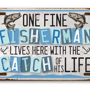 Tin - Metal Sign - One Fine Fisherman Lives Here With the Catch of His Life - Durable-Use Indoor/Outdoor - Couple House or Cabin Decor