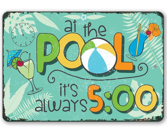 Metal Sign at the Pool 5 O'clock 8x12/12x18 Use Indoor/outdoor Great  Poolside Decor -  Canada