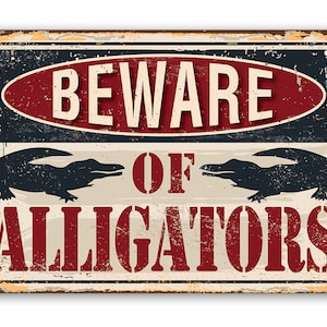 Tin - Metal Sign-Beware of Alligators- 8"x12"/12"x18" Indoor/Outdoor -Great Decor for Cabin and Lake House