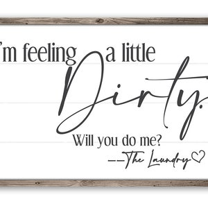 I'm Feeling A Little Dirty - (Not Printed on Wood) Durable Metal Sign - Use Indoor/Outdoor - Funny Laundry Room Decor and Gift