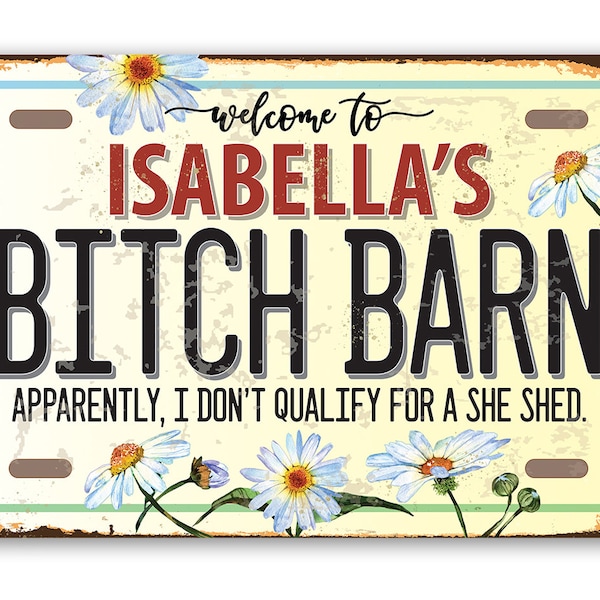 Personalized Bitch Barn - Metal Sign -8"x12" or 12"x18" Indoor/Outdoor - Bitch Barn or She Shed
