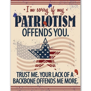 Tin - Metal Sign - Sorry If My Patriotism - 8"x12"/12"x18" Indoor/Outdoor - Gift for Patriotic Americans