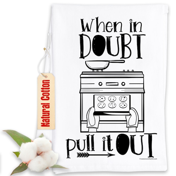 Funny Kitchen Tea Towels - When in Doubt Pull it Out - Humorous Flour Sack Dish Towel - Host Gift for Bakers and Hilarious Kitchen Decor