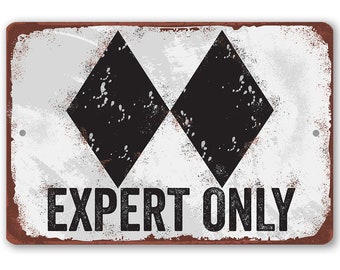 Tin - Metal Sign-Expert Only Double Black Ski Slope-8"x12"/12"x 18" Indoor/Outdoor - Great Ski Lodge Decor