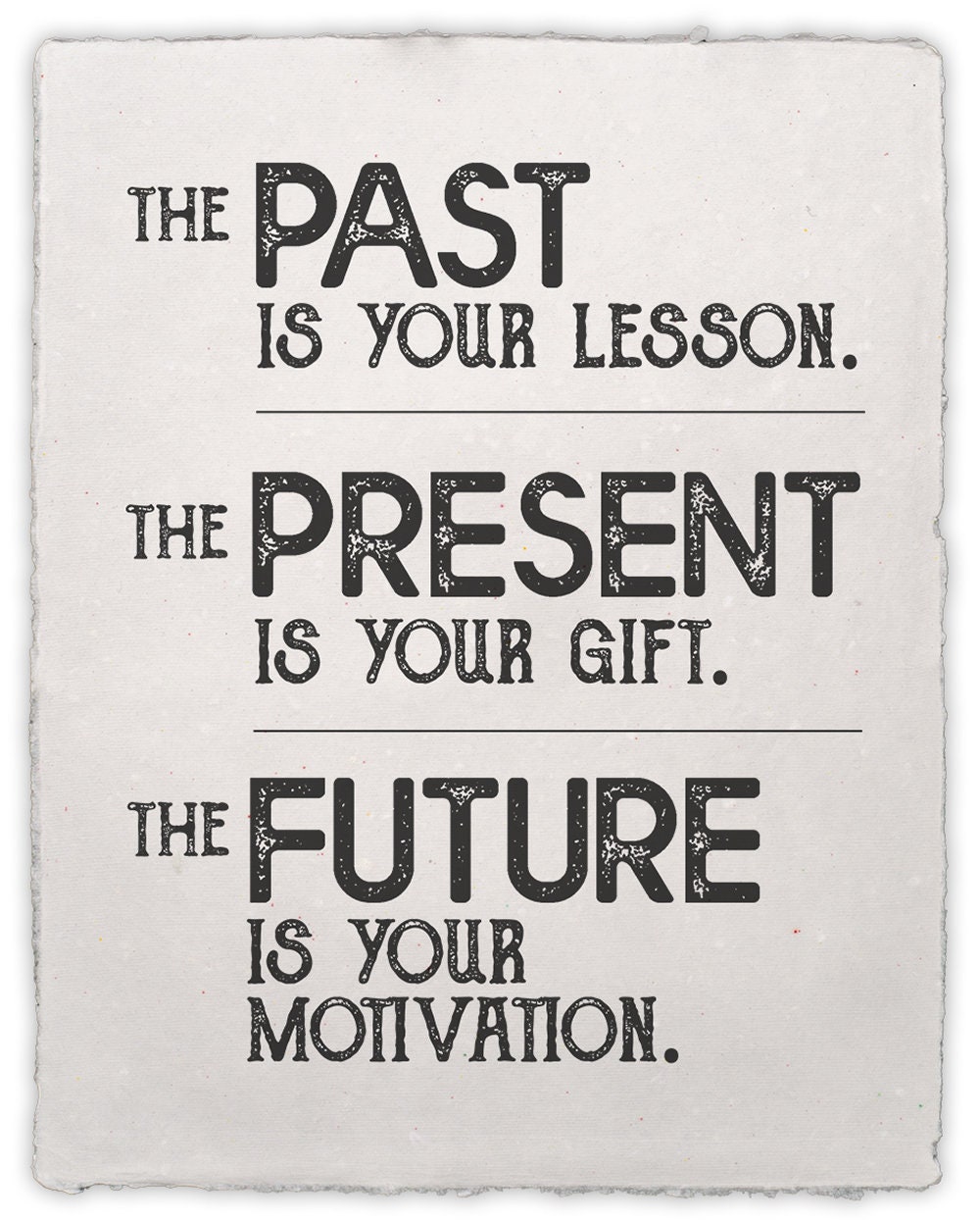 The past is where you learn your lessons to build your present and