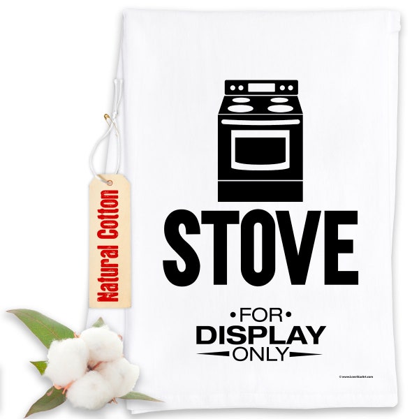 Funny Kitchen Tea Towels - Stove, For Display Only - Humorous Flour Sack Dish Towel - Hilarious Cleaning Cloth and Housewarming Host Gift