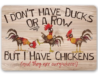 Tin - I Don't Have Ducks - Metal Sign - 8"x12"/12"x18" - Use indoor/outdoor - Funny Chicken Farm Decor