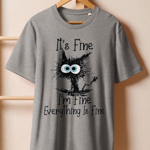 It's Fine I'm Fine Everything Is Fine Shirt, Cute Black Cat Tee, Sarcasm T-Shirt, Everything Is Fine, Funny Cat Tee, Funny Gift Cat Lover