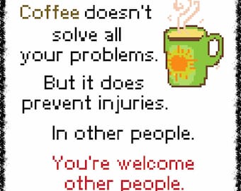 Coffee Prevents Injuries - counted cross stitch chart - downloadable