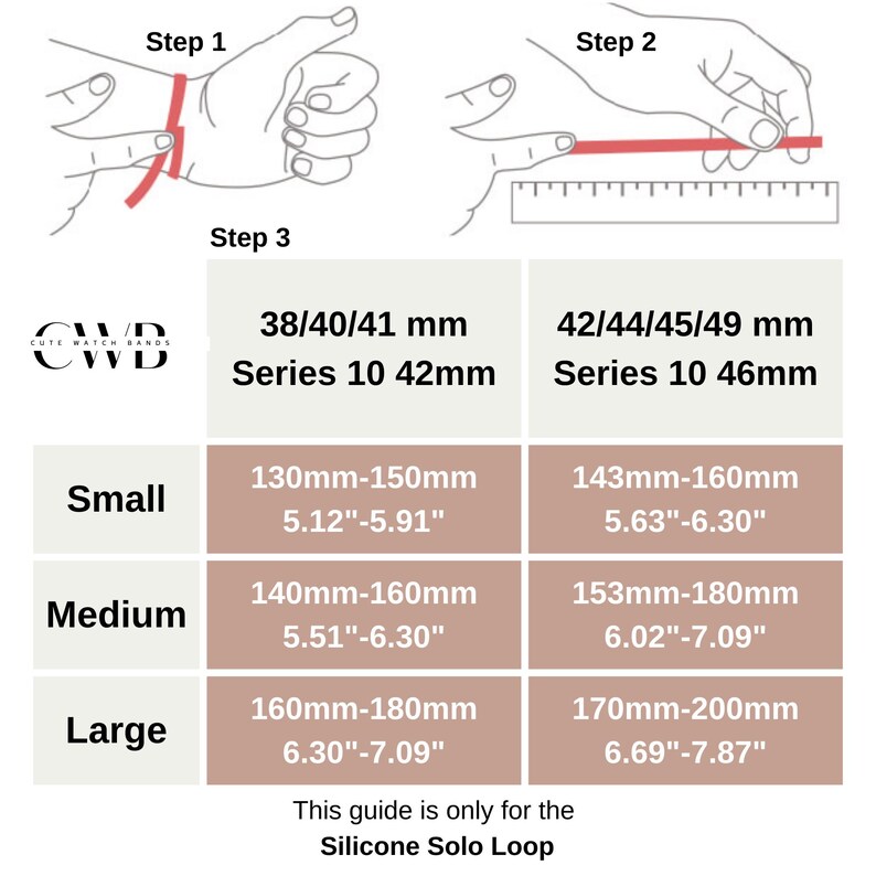 May include: A guide for measuring wrist size for Silicone Solo Loop watch bands. Includes steps for measuring, size charts for small, medium, and large bands, and measurements in inches and millimeters. The guide is for 38/40/41 mm and 42/44/45/49 mm Series 10 watch sizes.