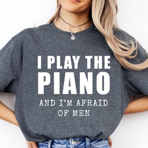 Ich spiele Klavier und habe Angst vor Männern Lustiges T-Shirt, T-Shirt für Klavierspieler, Geschenk für klassische Musiker, Geburtstagsgeschenk für Musiker