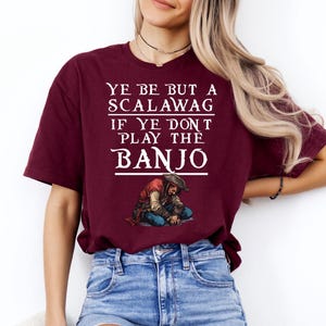 Ye Be But a Scalawag, Pirate Banjo Player Unisex T-Shirt, Funny Pirate Musician Tee, Scalawag Gift, Pirate Lover Shirt, Music Lover Gift
