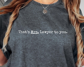 That's Mrs. Lawyer to You T-Shirt: Funny Law School Gift