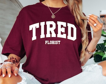 T-shirt voor vermoeide bloemist: grappig sarcastisch tuinmancadeau