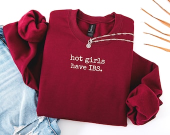 Sarcastic Humor Sweatshirt: Hot Girls Have IBS Crewneck