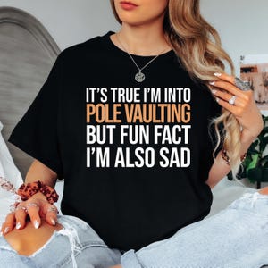 Pole Vaulting But Im Also Sad Shirt, Funny Unisex Gag Gift Tee, Relatable Gift, Pole Vaulting Gift, Funny Pole Vault Tee, Track Athlete Gift