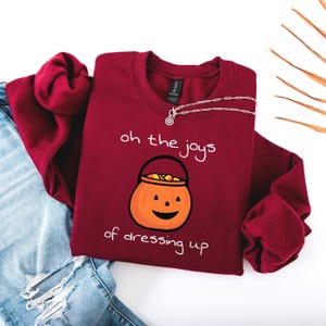 Sarcastic Pumpkin Sweatshirt Oh the Joys of Dressing Up Funny Unisex Sweatshirt, Halloween Sweatshirt, Vintage Halloween, Cute Fall Crewneck