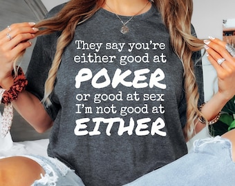 Funny Poker T-Shirt: Relatable Gambling Gift