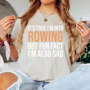 Rowing But Im Also Sad Shirt, Funny Unisex Gag Gift Tee, Relatable Gift, Funny Rowing Shirt Women, Rowing Coach Gift, Rowing Athlete Gift