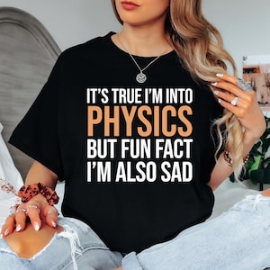Physique drôle et tristesse T-shirt unisexe : cadeau scientifique