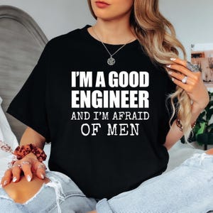 Funny Engineer T-Shirt: I'm Afraid of Men, Gag Gift Tee