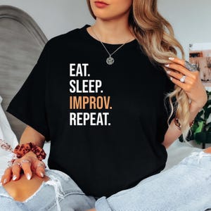 Eat Sleep Improv Repeat Comedy Gift Unisex T-Shirt, Improv Comedy Shirt, Improv Teacher Gift, Stage Life Tee, Hilarious Relatable Top