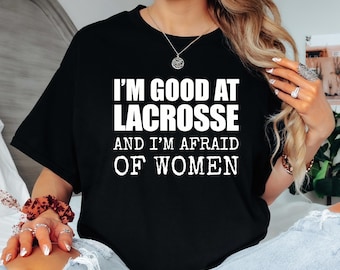 Funny Lacrosse T-Shirt: Gag Gift for Lacrosse Player
