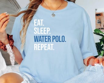 Eat Sleep Water Polo Repeat T-Shirt: Funny Athlete Gift
