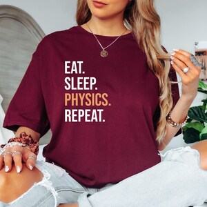 T-shirt Eat Sleep Physics Repeat : cadeau pour étudiant en sciences