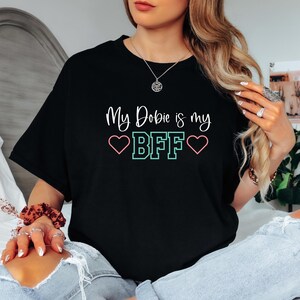 My Dobie is my BFF, Unisex T-Shirt, Dog Lover Gift, Doberman Dog Parent, Animal Owner Shirt, Jersey Style Text Top, Personal Dog Gift