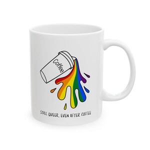 Queer Funny Ceramic Mug, LGBTQIA+ Pride Mug, LGBTQ Coffee Cup, Gay Rights Gift, Lesbian Tea Mug, LGBTQ Kitchen Decor