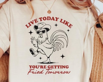 Camiseta "Vive hoy como mañana", divertida y sarcástica, estilo retro, para amantes de los pollos de granja del oeste, regalo atrevido, humor negro sobre salud mental.