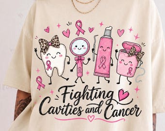 Dental Breast Cancer Shirt,  Fighting Cavaties and Cancer Tee, Dental Team Cancer Support Tshirt, Dentist Cancer Awareness GIft