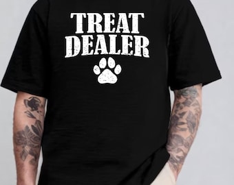 Treat Dealer Shirt, Funny Dog Lover Shirt, Funny Dog Person Gift, Gift for Dog Dad, Dog Mom Shirt, T shirt for Dog Lover