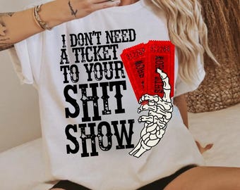 Dont need a ticket to Your sh*t show Tshirt, K W Shirt, High Road Graphic, Meme Shirt, Yellowbush Road, Crazy Music Graphic vintage tee