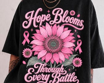 Hope Blooms Through Every Battle Shirt, Pink Sunflower Breast Cancer Tee, Pink Ribbon Cancer Awareness Support Tshirt, Vintage Floral Gift