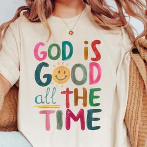 God is Good All The Time Shirt, God Lover Shirt, Preppy Christian Shirt, Boho Church Shirt, Religious Gift, Christian Tee, Jesus Lover Shirt