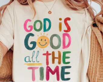 God is Good All The Time Shirt, God Lover Shirt, Preppy Christian Shirt, Boho Church Shirt, Religious Gift, Christian Tee, Jesus Lover Shirt